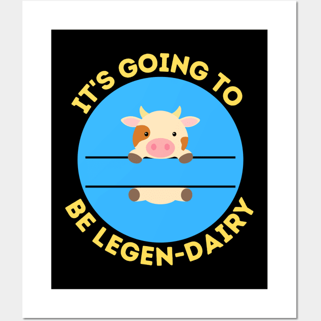 It's Going To Be Legendairy | Cow Pun Wall Art by Allthingspunny